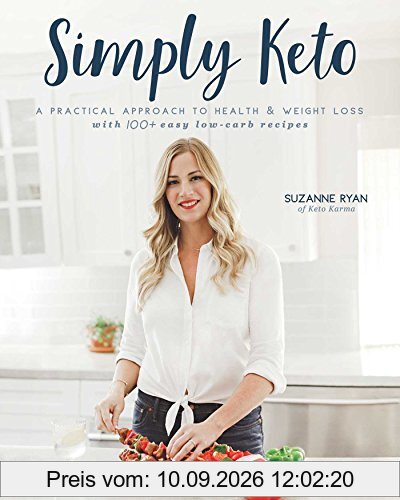 Simply Keto: A Practical Approach to Health & Weight Loss, with 100+ Easy Low-Carb Recipes