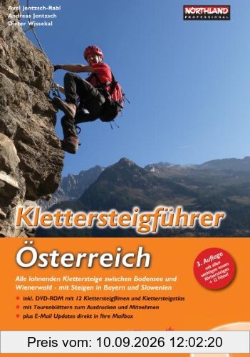 Klettersteigführer Österreich: Alle lohnenden Klettersteige zwischen Bodensee und Wienerwald - mit Steigen in Bayern und Slowenien + DVD-ROM