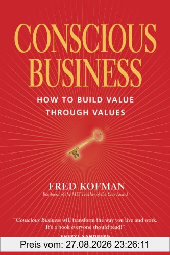 Conscious Business: How to Build Value Through Value