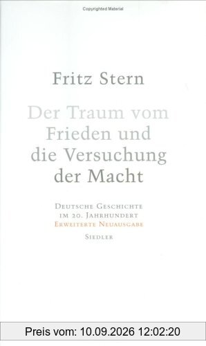 Der Traum vom Frieden und die Versuchung der Macht. Deutsche Geschichte im 20. Jahrhundert
