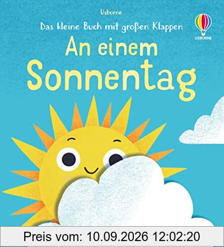 Das kleine Buch mit großen Klappen: An einem Sonnentag: ein Natur-Buch zum Mitmachen und Entdecken für Kinder ab 6 Monaten (Kleine-Bücher-große-Klappen-Reihe)