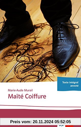 Maïté Coiffure: Ganzschrift. Abiturausgabe zum Thema « Le monde du travail », grundlegendes Niveau. Originaltext mit Ann