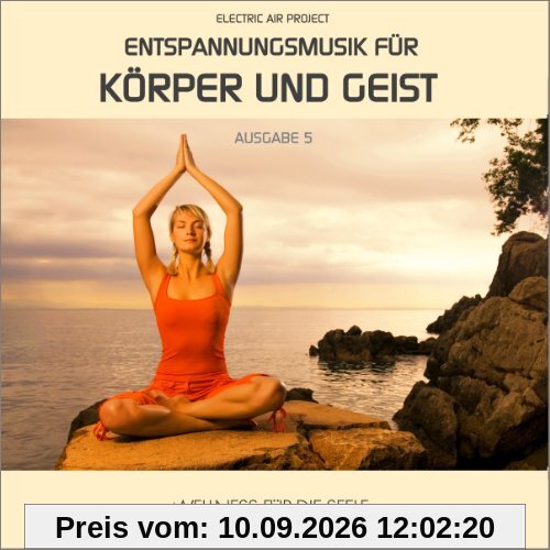 Entspannungsmusik für Körper und Geist 5 (für Meditation, Tiefenentspannung und Wellness für die Seele)