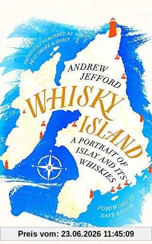 Andrew Jefford Whisky Island, A Portrait Of Islay And Its Whiskies