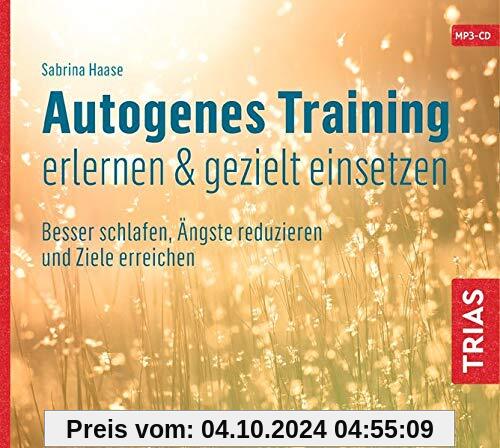 Autogenes Training erlernen & gezielt einsetzen (Hörbuch): Besser schlafen, Ängste reduzieren und Ziele erreichen (Reihe