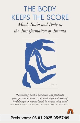 The Body Keeps the Score: Mind, Brain and Body in the Transformation of Trauma