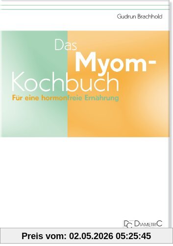 Das Myom-Kochbuch. Für eine hormonfreie Ernährung