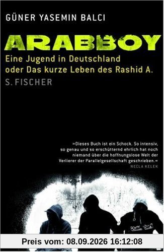 Arabboy: Eine Jugend in Deutschland oder Das kurze Leben des Rashid A