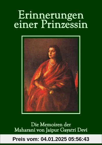 Erinnerungen einer Prinzessin: Die Memoiren der Maharani von Jaipur