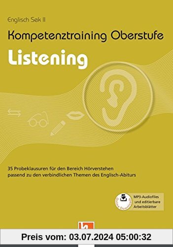 Kompetenztraining Oberstufe - Listening: 35 Probeklausuren für den Bereich Hörverstehen passend zu den verbindlichen The