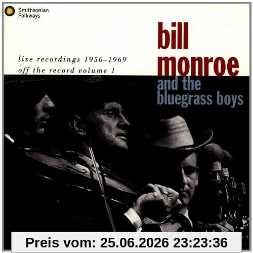 Monroe, Bill & the Blue Grass Boys Live Recordings 1956-1969, Off The Record Volume 1