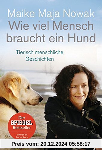 Wie viel Mensch braucht ein Hund: Tierisch menschliche Geschichten