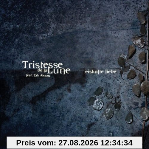 Tristesse de la Lune Eiskalte Liebe