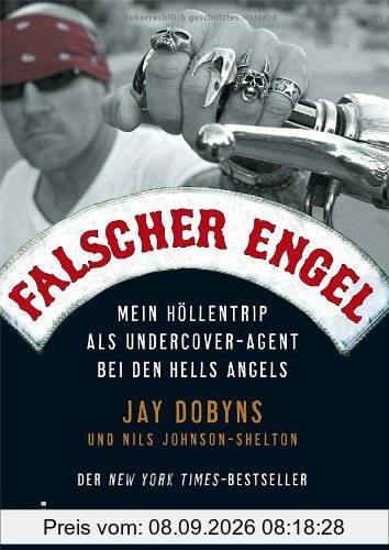 Falscher Engel: Mein Höllentrip als Undercover-Agent bei den Hells Angels