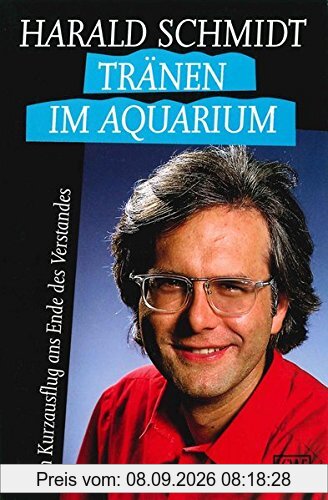 Tränen im Aquarium: Ein Kurzausflug ans Ende des Verstandes