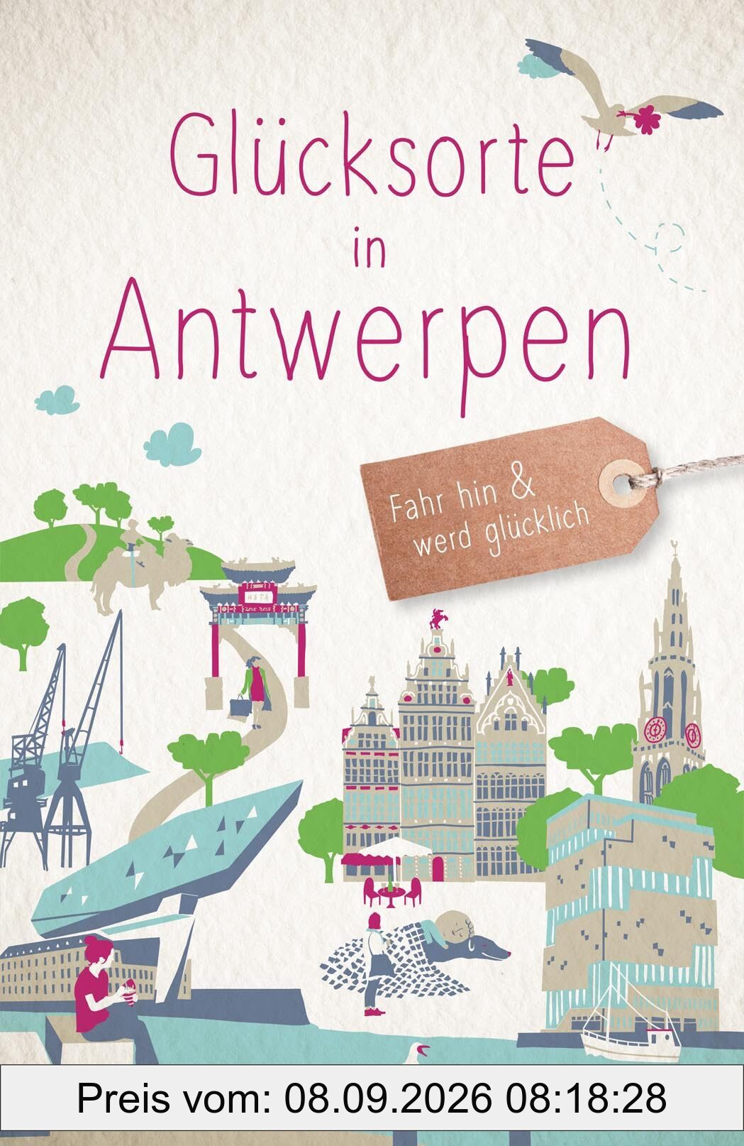 Glücksorte in Antwerpen: Fahr hin & werd glücklich