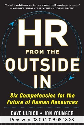 HR from the Outside In: Six Competencies for the Future of Human Resources