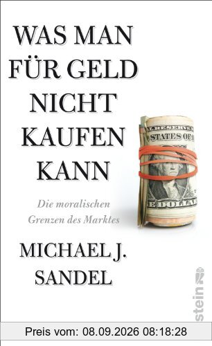 Was man für Geld nicht kaufen kann: Die moralischen Grenzen des Marktes