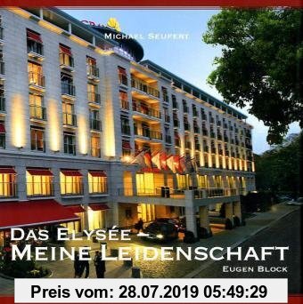 Gebr. - Das Elysee - Meine Leidenschaft: Eugen Block