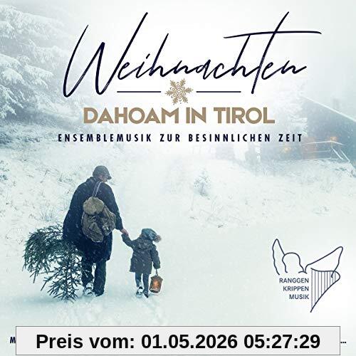Weihnachten dahoam in Tirol; Ensemblemusik zur besinnlichen Zeit