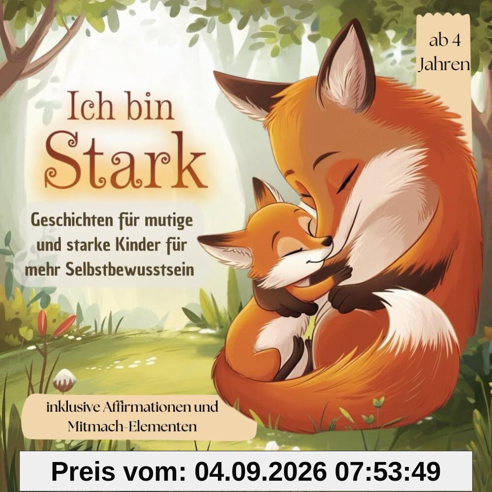 Ich bin stark!: Geschichten für mutige und starke Kinder für mehr Selbstbewusstsein
