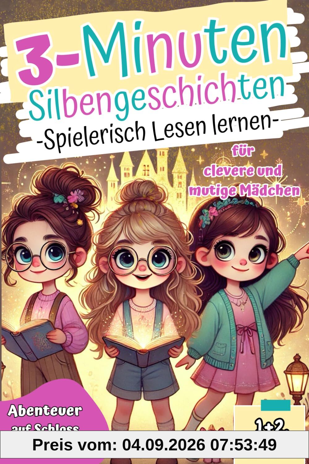 3-Minuten Silbengeschichten I Spielerisch Lesen lernen für clevere und mutige Mädchen. Abenteuer auf Schloss Rosenbergs. Erstlesebuch mit Übungen und Rätseln. 1+2. Klasse