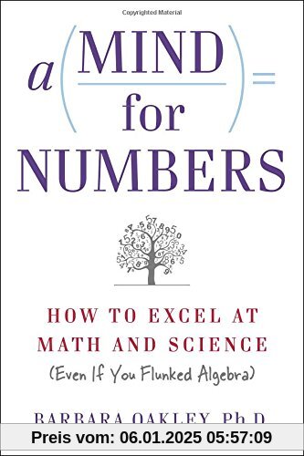 A Mind For Numbers: How to Excel at Math and Science (Even If You Flunked Algebra)