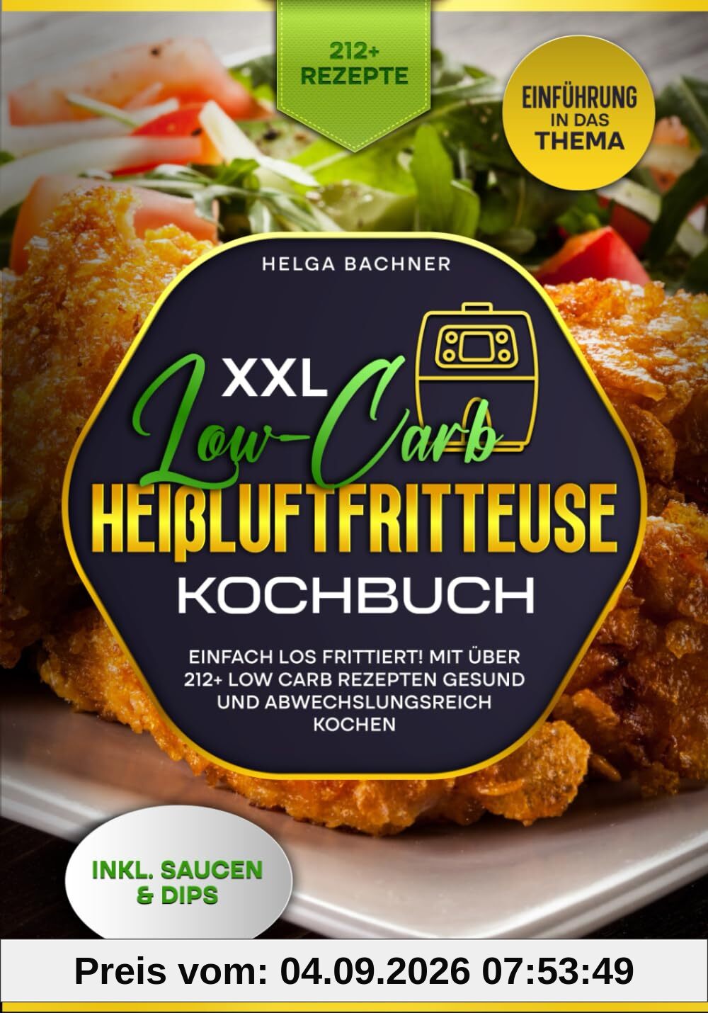 XXL Low-Carb Heißluftfritteuse Kochbuch: Einfach los frittiert! Mit über 212+ Low Carb Rezepten gesund und abwechslungsreich kochen