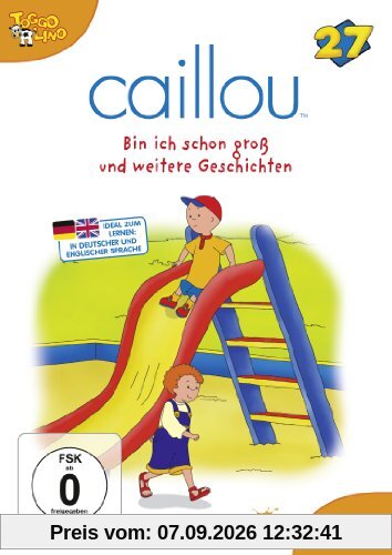 Caillou 27 - Bin ich schon groß und weitere Geschichten