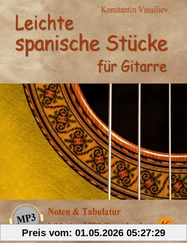 Leichte spanische Stücke für Gitarre: Noten & Tabulatur, inklusive MP3-Downloads (deutsche Ausgabe). Easy Spanish Pieces for Guitar: with tablature, MP3 download included.