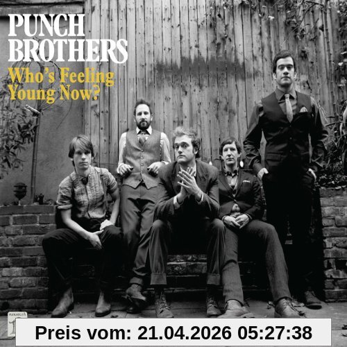 Punch Brothers Who's Feeling Young Now?