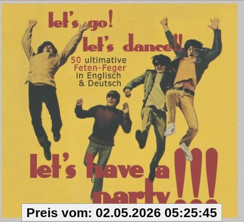 Let's Go! Let's Dance!! Let's Have A Party!!! 50 ultimative Feten-Feger in Englisch & Deutsch