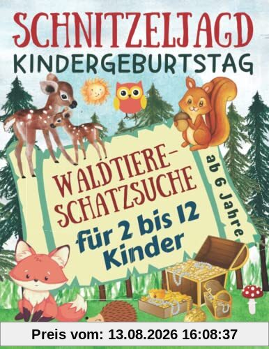 Schnitzeljagd Kindergeburtstag: Waldtiere - Schatzsuche für 2-12 Kinder: Komplettset mit Schatzkarte, Rätseln, Einladungen, Urkunden, Deko für Mitgebsel und vielen Extras - ab 6 Jahre