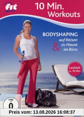 Fit for Fun - 10 Min. Workouts: Bodyshaping zu Hause, unterwegs & im Büro