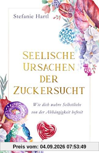 Seelische Ursachen der Zuckersucht: Wie dich wahre Selbstliebe von der Abhängigkeit befreit