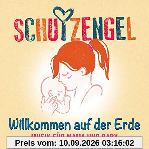 Willkommen auf der Erde: Musik Für Mama und Baby