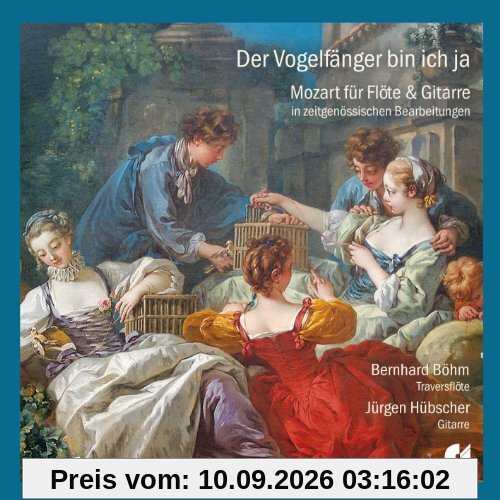 Der Vogelfänger bin ich ja - Mozart für Flöte und Gitarre