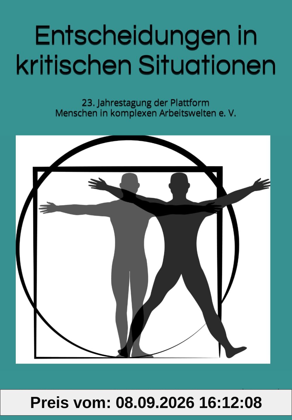 Entscheidungen in kritischen Situationen unterstützen: 23. Jahrestagung der Plattform Menschen in komplexen Arbeitswelten e. V. (Plattform Menschen in ... e. V. - Tagungsdokumentation, Band 2)