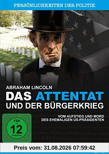Abraham Lincoln - Das Attentat und der Bürgerkrieg