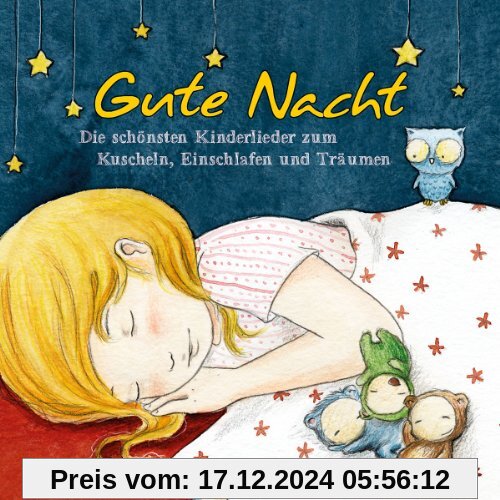 Gute Nacht - Die schönsten Kinderlieder zum Kuscheln, Einschlafen und Träumen