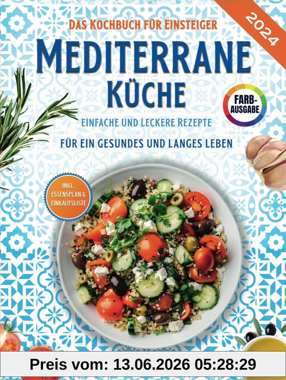 Mediterrane Küche für Einsteiger: Das praktische Kochbuch mit einfachen und leckeren Rezepten für ein gesundes und langes Leben - inkl. Essensplan, Nährwertangaben & Einkaufsliste