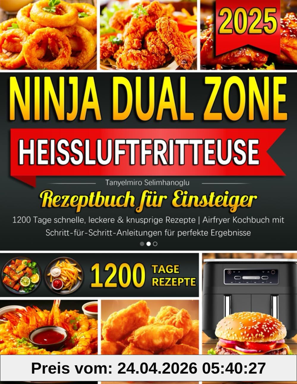 Ninja Dual Zone Heißluftfritteuse Rezeptbuch für Einsteiger: 1200 Tage schnelle, leckere & knusprige Rezepte | Airfryer Kochbuch mit Schritt-für-Schritt-Anleitungen für perfekte Ergebnisse