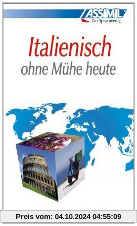 ASSiMiL Selbstlernkurs für Deutsche: Assimil. Italienisch ohne Mühe heute. Lehrbuch mit 450 Seiten, 105 Lektionen, 240 Ü