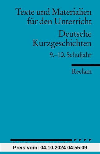 Deutsche Kurzgeschichten: 9.-10. Schuljahr (Texte und Materialien für den Unterricht)