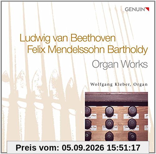 Beethoven/ Mendelssohn: Orgelwerke