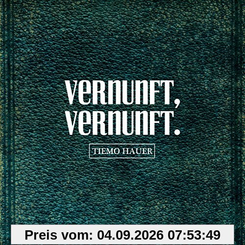 VERNUNFT, VERNUNFT.