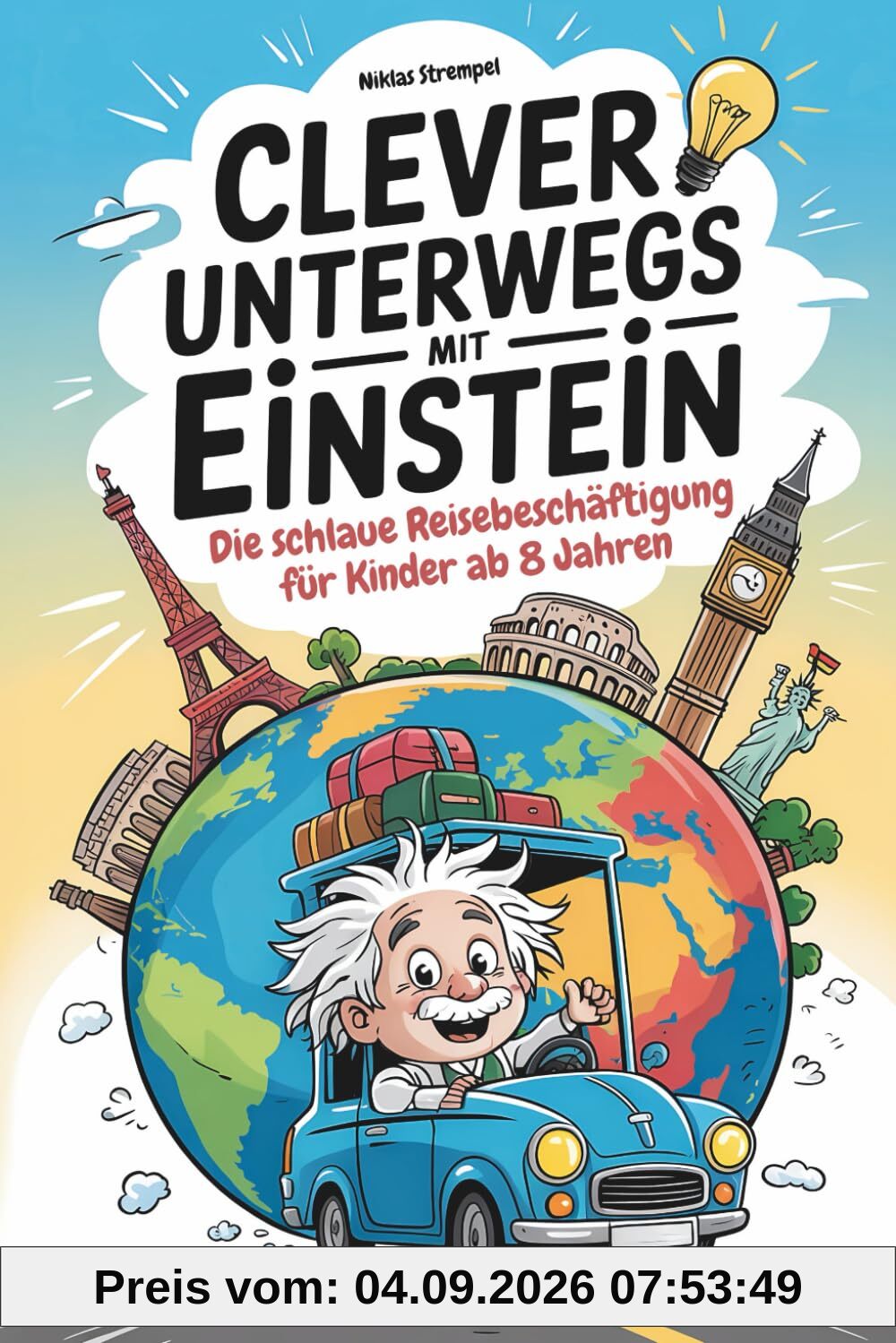 Clever unterwegs mit Einstein: Die schlaue Reisebeschäftigung für Kinder ab 8 Jahren mit über 500 faszinierenden Fakten – Reisespiel für Autofahrten oder das Flugzeug