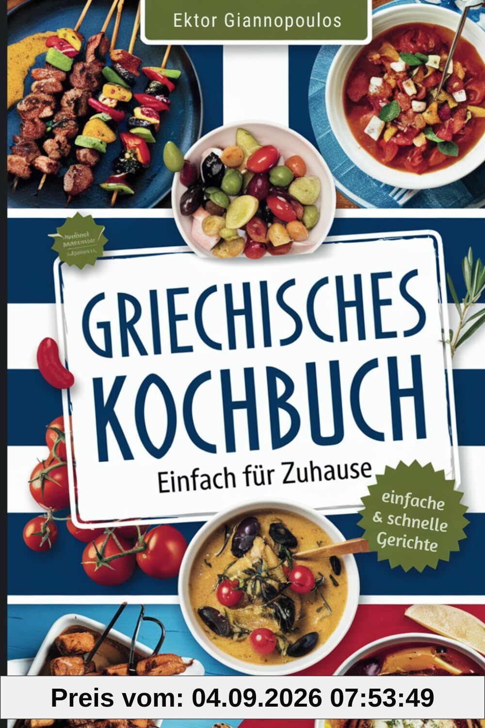 Griechisches Kochbuch: Die besten traditionellen griechischen Rezepte zum Nachkochen
