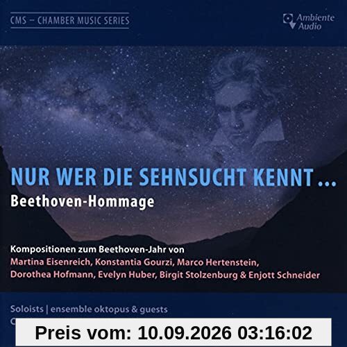 Nur wer die Sehnsucht kennt ... - Eine Beethoven-Hommage