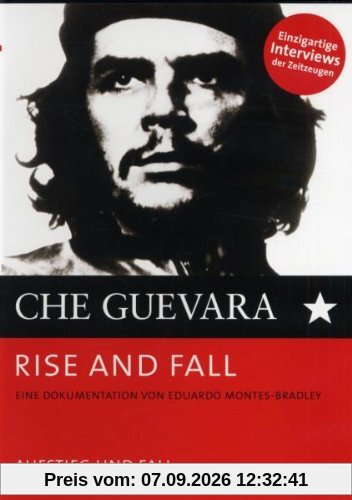 Ché Guevara - Rise and Fall: Aufstieg und Fall eines großen Revolutionärs